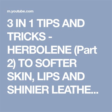 In Tips And Tricks Herbolene Part To Softer Skin Lips And Shinier Leather Products