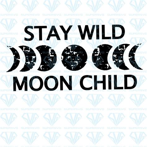 Stay Wild Moon Child Svg Files For Silhouette Files For Cricut Svg Dxf