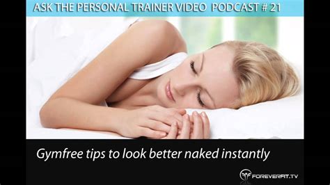 Ask The Pt Gym Free Tips To Look Better Naked Instantly Youtube