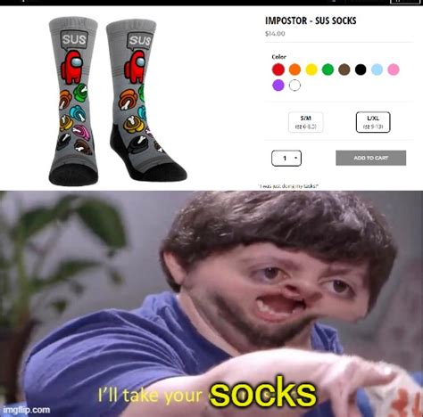 Ill Take Your Socks Imgflip