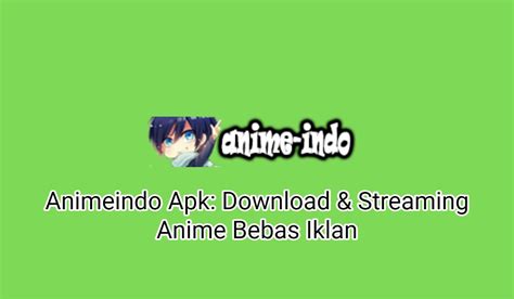 Animeindo Apk Download And Streaming Anime Bebas Iklan 2024