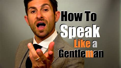 How To Speak Like A Gentleman 9 Talking Tips To Earn Respect Youtube