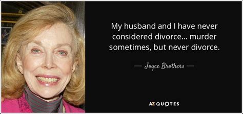 Joyce Brothers Quote My Husband And I Have Never Considered Divorce