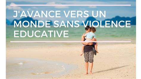 Javance Vers Un Monde Sans Violence éducative Youtube