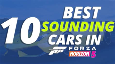 TOP 10 BEST SOUNDING CARS IN FORZA HORIZON 5 YouTube