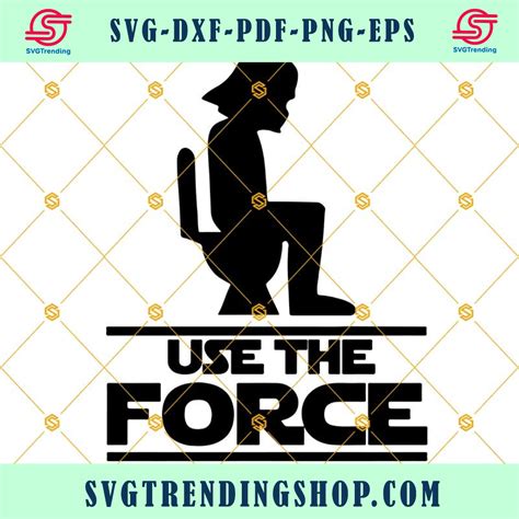 Use The Force Star Wars SVG Use The Force SVG, Funny Star Wars SVG