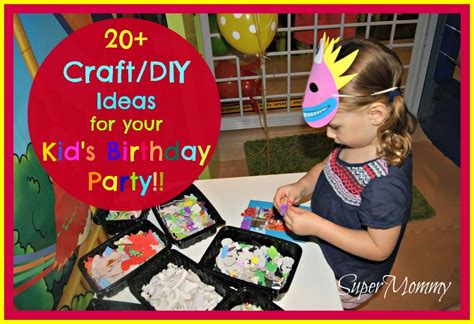20 Craft Diy Ideas For Your Kids Birthday Party Supermommy