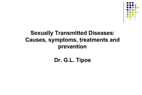 Ppt Sexually Transmitted Diseases Causes Symptoms Treatments And Prevention Dr Gl Tipoe