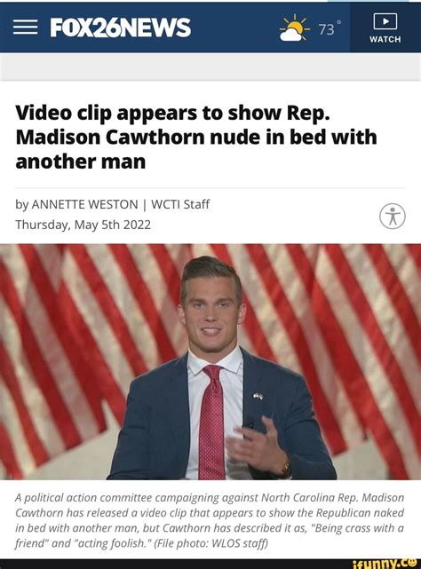 Fox26news Watch Video Clip Appears To Show Rep Madison Cawthorn Nude