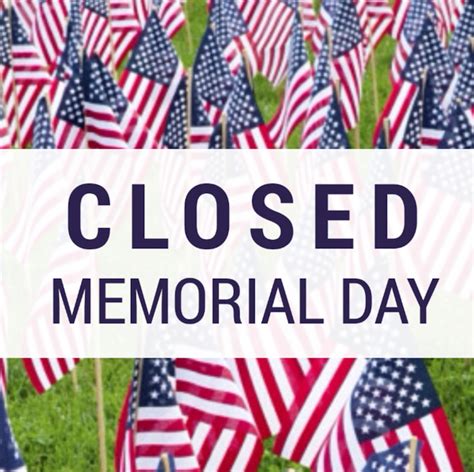 In Honor Of Memorial Day We Will Be Closed The Mayor Of Old Town