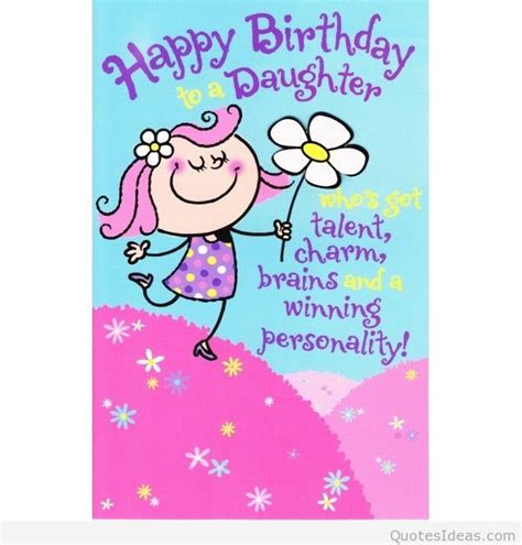 So go ahead, wish them a very happy birthday from the huge collection of happy birthday cards and happy birthday wishes. Love happy birthday daughter message