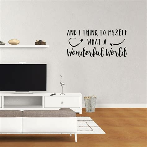 Wall Decal Quote And I Think To Myself What A Wonderful World Vinyl