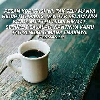 Orang yang kuat hatinya, bukan mereka yang tidak pernah menangis, melainkan hidup itu seperti sebuah drama, kamu hanya tinggal memilih menjadi pemain atau menjadi penonton. Kata Kata Bijak dan Meme Filosofi Secangkir Kopi