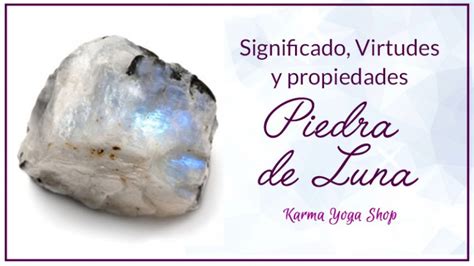 Piedra De Luna Virtudes Propiedades Y Poderes Blog Karma Yoga Shop