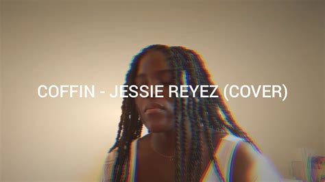 Coffin Jessie Reyez Cover Youtube