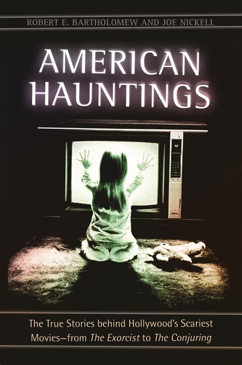 American Hauntings The True Stories Behind Hollywoods Scariest Movies—from The Exorcist To The