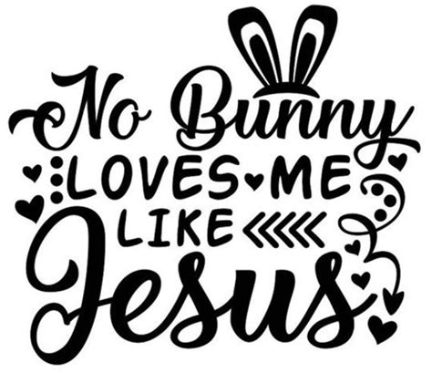 No Bunny Loves Me Like Jesus Svg Png Jpeg Etsy