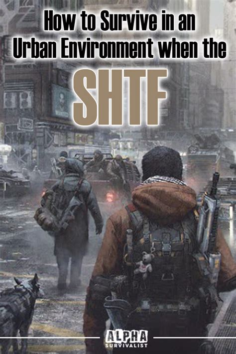 How To Survive In An Urban Enviroment When The Shtf 006 Alpha Survivalist