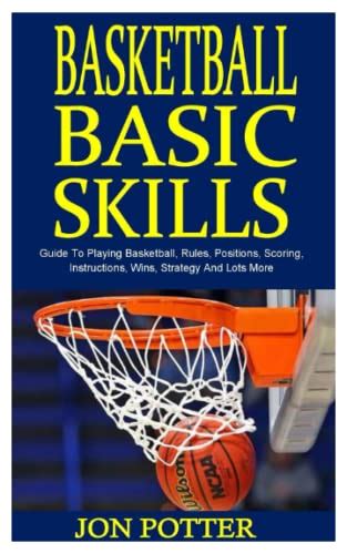 Basketball Basic Skills Guide To Playing Basketball Rules Positions