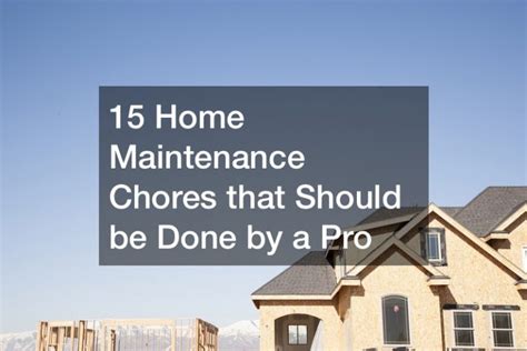 15 Home Maintenance Chores That Should Be Done By A Pro Diy Home