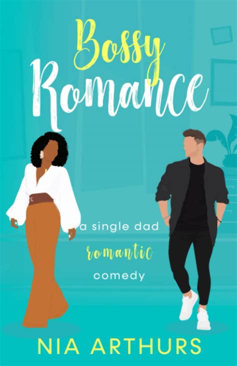 Bossy Romance Single Dad Bwwm By Nia Arthurs Goodreads