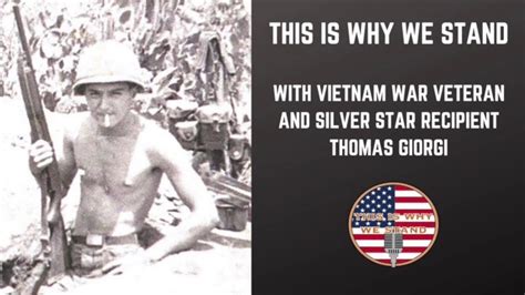 This Is Why We Stand With Vietnam War Veteran And Silver Star Recipient Thomas Giorgi Youtube