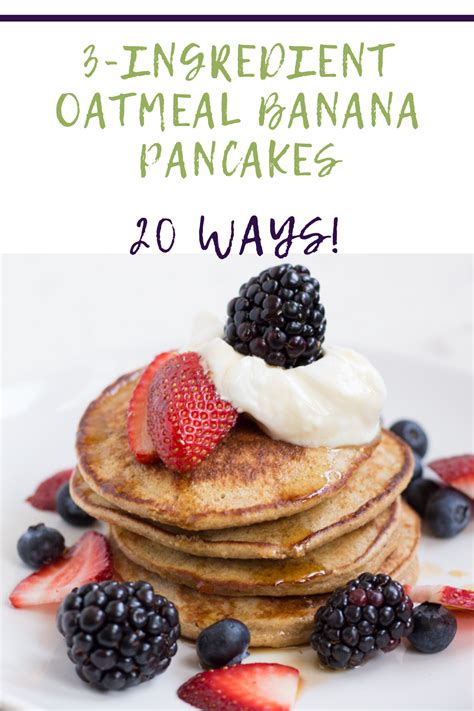 3 Ingredient Banana Oatmeal Pancakes 20 Ways Lauren Sharifi Nutrition