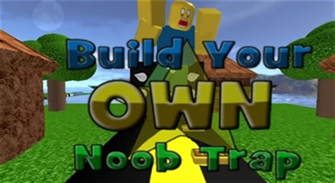 Build Your Own Noob Trap Free Admin
