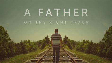 Matthew 1:18-25 - A Father on the Right Track - Valley ...