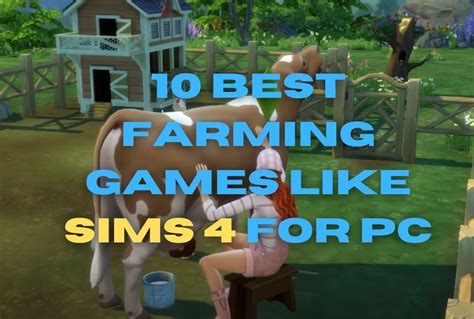 10 Best Farming Games Like Sims 4 For Pc 10gamelike