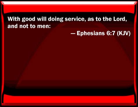 Ephesians 67 With Good Will Doing Service As To The Lord And Not To Men