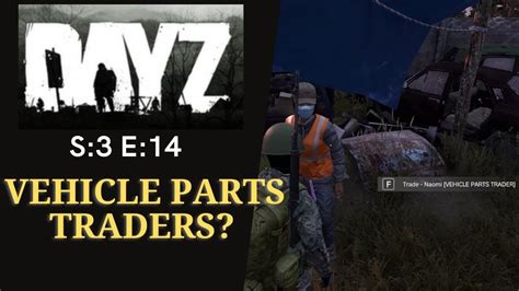 Dayz Gameplay S3 E14 Vehcile Parts Traders Youtube