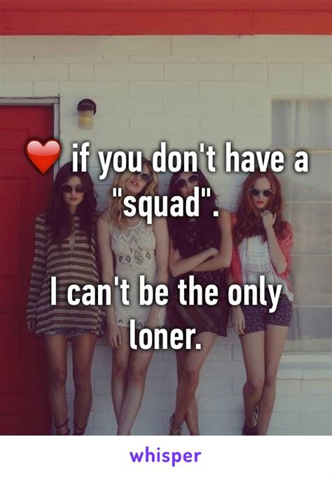 ️ If You Dont Have A Squad I Cant Be The Only Loner