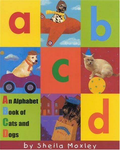 Abcd An Alphabet Book Of Cats And Dogs By Sheila Moxley — Reviews