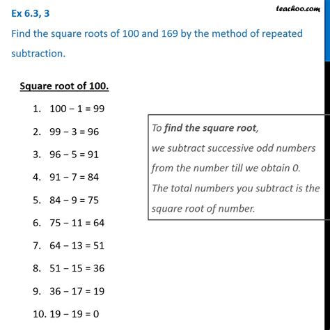 I'll show you how to do it by using different techniques depending on your operating. Ex 6.3, 3 - Find square roots of 100 and 169 by repeated subtraction