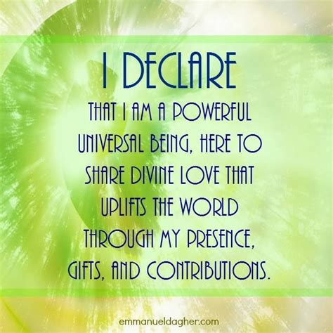 I Declare That I Am A Powerful Universal Being Here To Share Divine