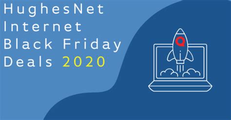 Hughesnet Internet Black Friday Deals 2020