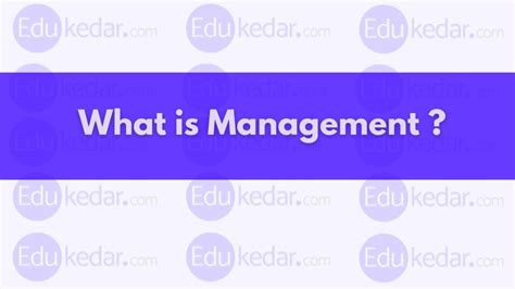 What Is Management Meaning Definition Nature Objective Scope