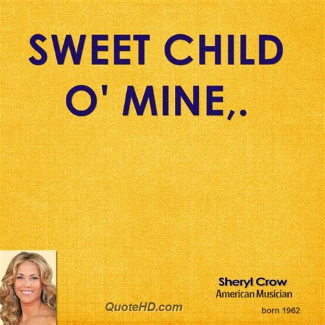 Sheryl crow quotes about inspirational. Sheryl Crow Quotes Funny. QuotesGram