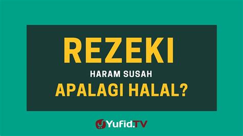 Rezeki Haram Susah Apalagi Halal Yufid Tv Download Video Gratis Ceramah Agama Islam