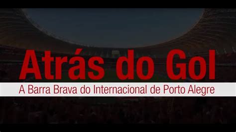 Atrás Do Gol Guarda Popular A Barra Do Internacional Youtube