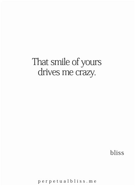 that smile of yours drives me crazy in 2023 touching quotes you drive me crazy love quotes