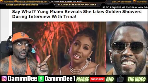 This Is Nasty Yung Miami Reveals She Likes Golden Showers With Pdiddy During Interview With