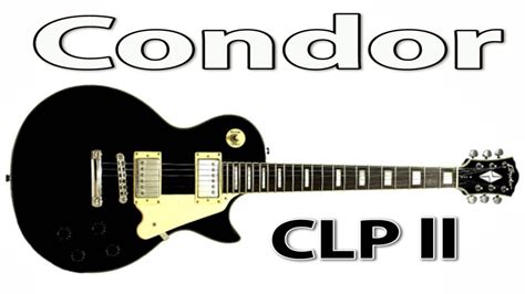 Teste Guitarra Condor Clp Ll S Les Paul Review Demo Youtube