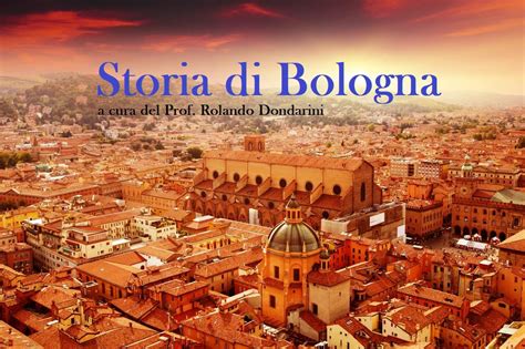 Storia Di Bologna 8 Lezioni A Cura Del Prof Rolando Dondarini