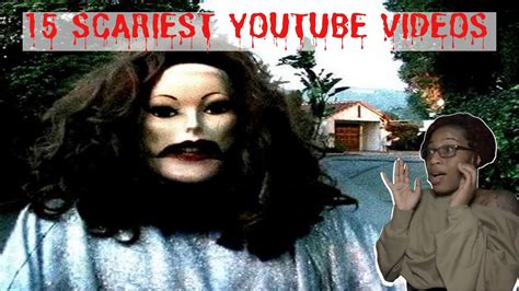 Top 15 Scariest Youtube Videos Reaction Youtube