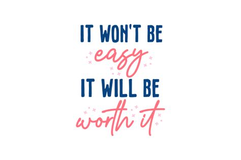 It Wont Be Easy But It Will Be Worth It Svg Cut File By Creative
