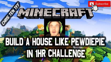 Minecraft How To Make A Pewdiepie House In 1hr Challenge Chri5 Ten Tff