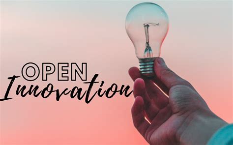 The Definition and Significance of Open Innovation for Organizations