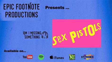 Sex Pistols “am I Missing Something” Epic Footnote Productions Youtube